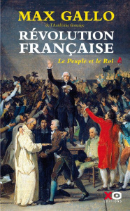 Révolution française Tome 1 : Le Peuple et le Roi (1774-1793) - Gallo Max