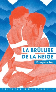 La brûlure de la neige - Rey Françoise