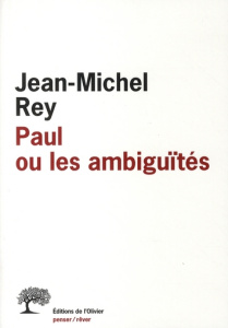 Paul ou les ambiguïtés - Rey Jean-Michel
