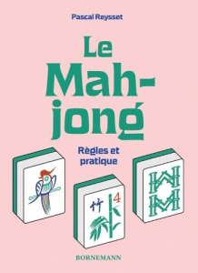 Le mahjong. Règles et pratique - Reysset Pascal