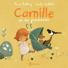 Camille et sa poussette - Ribbing Anna ; Heikkilä Cecilia ; Renaud Catherine