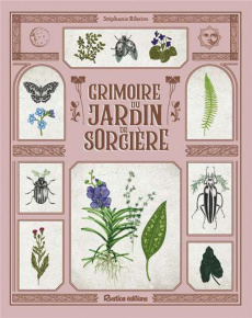 Grimoire du jardin de sorcière - Ribeiro Stéphanie ; Alzieu Alexandra ; Kieu Marion