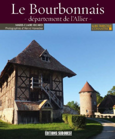 Le Bourbonnais. Département de l'Allier - Ricard Marie-Claire ; Monestier Hervé ; Mérienne P