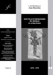 Nouveaux problèmes du roman et autres écrits. Tome 8 - Ricardou Jean