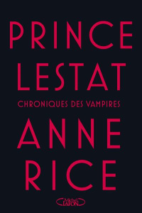 Les Chroniques des Vampires : Prince Lestat - Rice Anne ; Betsch Eric