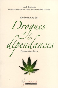 Dictionnaire des drogues et des dépendances - Richard Denis ; Senon Jean-Louis ; Valleur Marc ;