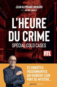 L'heure du crime. Spécial cold cases - Richard Jean-Alphonse ; Vignaux Justine ; Sovignet