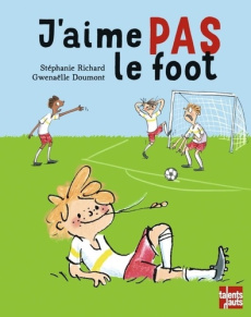 J'aime pas le foot - Richard Stéphanie ; Doumont Gwenaëlle