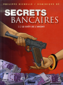 Secrets bancaires Tome 2.2 : Le goût de l'argent. Deuxième partie - Richelle Philippe ; Hé Dominique