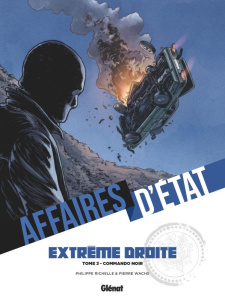 Affaires d'Etat - Extrême Droite Tome 3 : Commando noir - Richelle Philippe ; Wachs Pierre ; Meloni Andrea