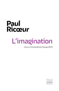 L'Imagination. Cours à l'Université de Chicago (1975) - Ricoeur Paul ; Amalric Jean-Luc