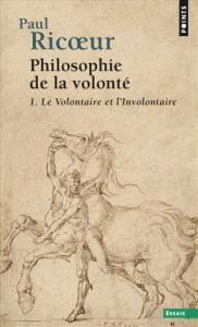 Philosophie de la volonté. Tome 1, Le volontaire et l'involontaire - Ricoeur Paul ; Greisch Jean