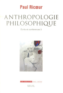 Ecrits et conférences. Tome 3, Anthropologie philosophique - Ricoeur Paul ; Michel Johann ; Porée Jérôme