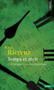 TEMPS ET RECIT. Tome 1, L'intrigue et le récit historique - Ricoeur Paul