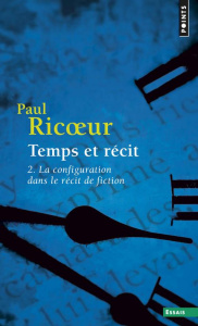 TEMPS ET RECIT. Tome 2, La configuration dans le récit de fiction - Ricoeur Paul