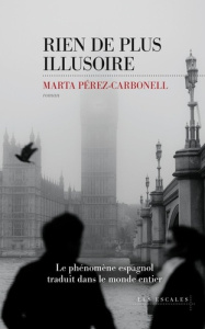 Rien de plus illusoire - Pérez-Carbonell Marta ; Gugnon Isabelle