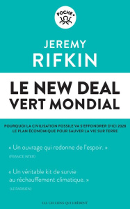 Le new deal vert mondial. Pourquoi la civilisation fossile va s'effondrer d'ici 2028. Le plan économ - Rifkin Jeremy ; Dutheil de La Rochère Cécile
