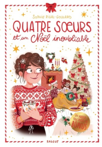 Quatre soeurs Tome 9 : Quatre soeurs et un Noël inoubliable. Edition collector - Rigal-Goulard Sophie