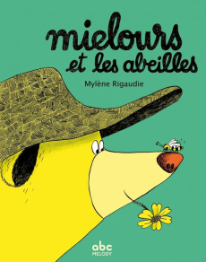 Mielours et les abeilles - Rigaudie Mylène