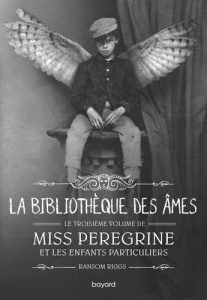 Miss Peregrine et les enfants particuliers Tome 3 : La bibliothèque des âmes - Riggs Ransom ; Van den Dries Sidonie