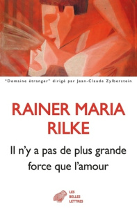 Il n'y a pas de plus grande force que l'amour - Rilke Rainer Maria ; Venaille Micha ; Wiener Yvett