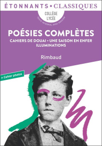 Poésies complètes. Cahiers de Douai, vers nouveaux, une saison en enfer, illuminations - Rimbaud Arthur ; Thonnerieux Stéphanie