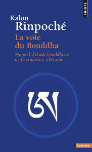 La voie du Bouddha. Manuel d'étude bouddhiste de la tradition tibétaine - RINPOCHE K K.
