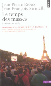Histoire culturelle de la France. Tome 4 : Le temps des masses, Le vingtième siècle - Rioux Jean-Pierre ; Sirinelli Jean-François