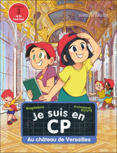Je suis en CP Tome 46 : Au château de Versailles. Niveau 3 - MAGDALENA/RISTORD