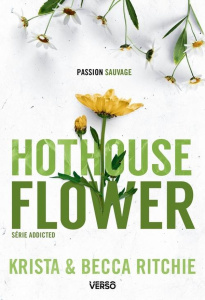Addicted/05/Hothouse Flower - Ritchie Krista ; Ritchie Becca ; Crettenand Lauria