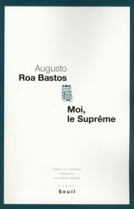 Moi, le Suprême - Roa Bastos Augusto ; Berman Antoine