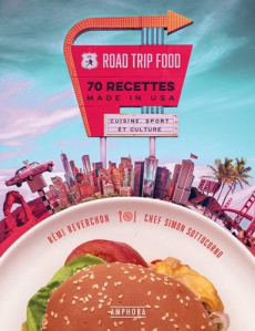 Road Trip Food. 70 recettes made in USA - Reverchon Rémi ; Sottocorno Simon