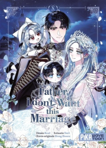 Father, I don't want this marriage Tome 8 - Roal ; Yuri ; Myrrha ; Heesu Hong