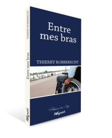 Entre mes bras - Robberecht Thierry