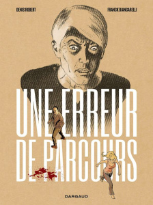 Une erreur de parcours - Robert Denis ; Biancarelli Franck ; Gnoni Laurent