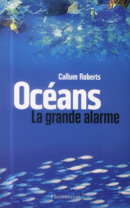 Océans. La grande alarme - Roberts Callum ; Piélat Thierry