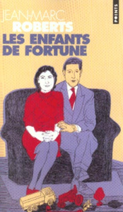 Les enfants de fortune - Roberts Jean-Marc