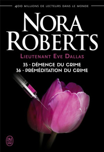 Lieutenant Eve Dallas Tomes 35 et 36 : Démence du crime ; Préméditation du crime - Roberts Nora ; Dalle Sophie