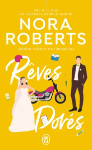 Quatre saisons de fiançailles/04/Rêves dorés - Roberts Nora