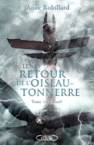 Le Retour de l'oiseau-tonnerre Tome 1 : L'Eveil - Robillard Anne