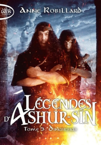 Légendes d'Ashur-Sîn Tome 3 : Dingirsigs - Robillard Anne