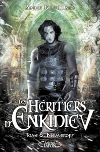 Les Héritiers d'Enkidiev Tome 6 : Nemeroff - Robillard Anne