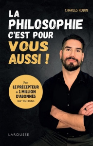 La philosophie, c'est pour vous aussi ! - Robin Charles