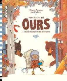 Petit manuel des ours à l'usage des aventuriers débutants - Robinson Michelle ; Roberts David
