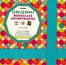 Origami. Merveilles géométriques - Robinson Nick ; Néreaud Améline