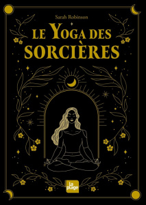 Le yoga des sorcières - Robinson Sarah ; Morizot Valentine
