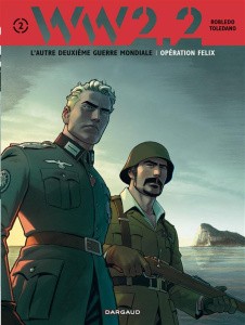 WW2.2 Tome 2 : Opération Félix - Robledo José ; Toledano Martial ; Montes Javier