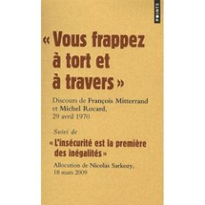 Vous frappez à tort et à travers. Suivi de l'insécurité est la première des inégalités - Rocard Michel ; Mitterrand François ; Sarkozy Nico