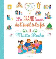 Le grand livre de l'éveil à la foi - Roche Maïte