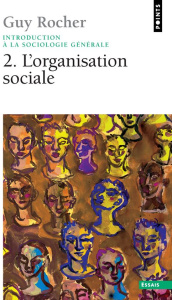 Introduction à la sociologie générale. Tome 2, L'organisation sociale - Rocher Guy